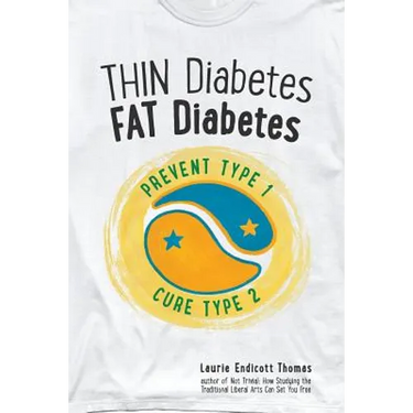 Thin Diabetes, Fat Diabetes: Prevent Type 1 and Cure Type 2