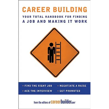 Career Building: Your Total Handbook for Finding a Job and Making It Work