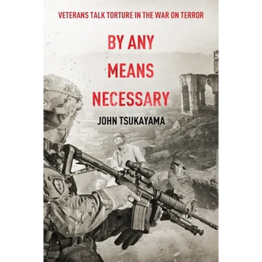 By Any Means Necessary: Veterans Talk Torture in the War on Terror