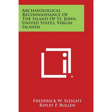 Archaeological Reconnaissance of the Island of St. John, United States, Virgin Islands