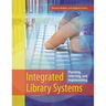 Integrated Library Systems: Planning, Selecting, and Implementing
