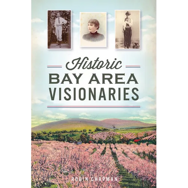 Historic Bay Area Visionaries