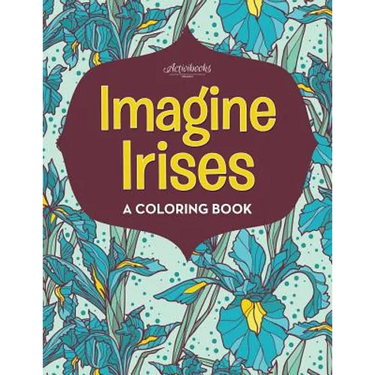 Imagine Irises: A Coloring Book
