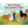Good Morning Farm Animal Friends