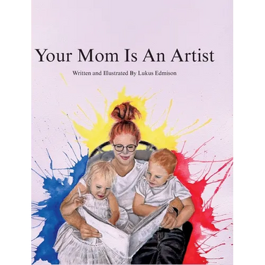 Your Mom Is An Artist