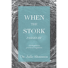 When the Stork Passes By: A field guide to practical compassion