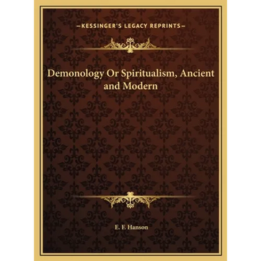 Demonology Or Spiritualism, Ancient and Modern