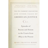 The Pig Farmer's Daughter and Other Tales of American Justice: Episodes of Racism and Sexism in the Courts from 1865 to the Present