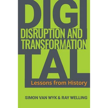 Digital Disruption and Transformation: Lessons from History