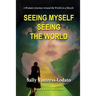 Seeing Myself Seeing the World: A Woman's Journey Around the World on a Bicycle