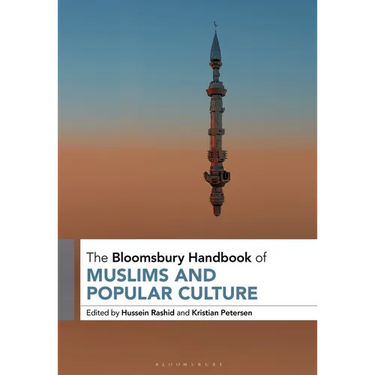 The Bloomsbury Handbook of Muslims and Popular Culture