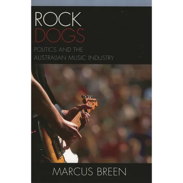 Rock Dogs: Politics and the Australian Music Industry