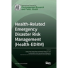 Health-Related Emergency Disaster Risk Management (Health-EDRM)