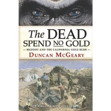 The Dead Spend No Gold: Bigfoot and the California Gold Rush: A Virginia Reed Adventure