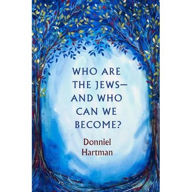 Who Are the Jews--And Who Can We Become?