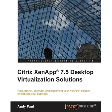 Citrix XenApp 7.5 Desktop Virtualization Solutions