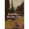Tracing the Desire Line: A Memoir in Essays