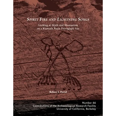 Spirit Fire and Lightning Songs: Looking at Myth and Shamanism on a Klamath Basin Petroglyph Site