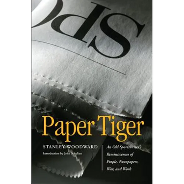 Paper Tiger: An Old Sportswriter's Reminiscences of People, Newspapers, War, and Work