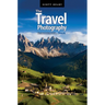 The Travel Photography Book: Step-By-Step Techniques to Capture Breathtaking Travel Photos Like the Pros