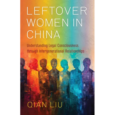 Leftover Women in China: Understanding Legal Consciousness Through Intergenerational Relationships