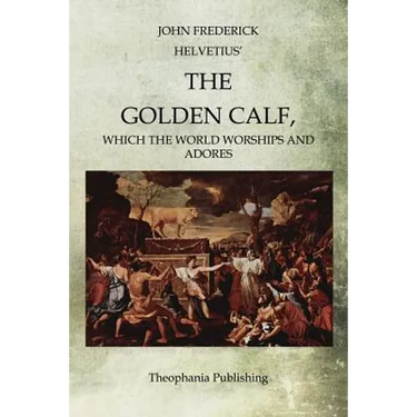 The Golden Calf: Which the World Worships and Adores