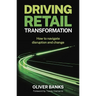 Driving Retail Transformation: How to Navigate Disruption and Change