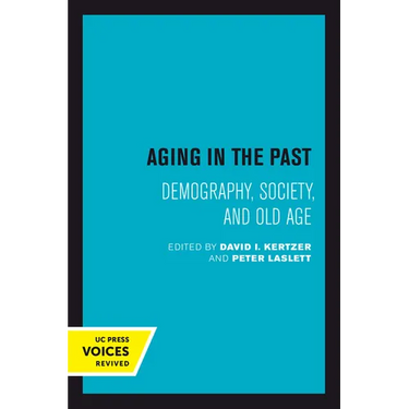 Aging in the Past: Demography, Society, and Old Age Volume 7