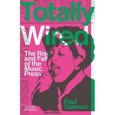 Totally Wired: The Rise and Fall of the Music Press