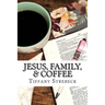 Jesus, Family, & Coffee: A devotional for women.