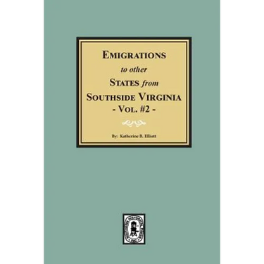 Emigrations to other States from Southside Virginia - Vol. #2.