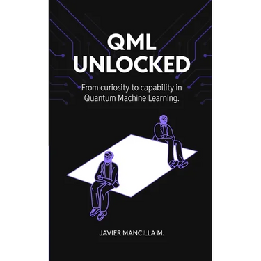 QML Unlocked: From Curiosity to Capability in Quantum Machine Learning