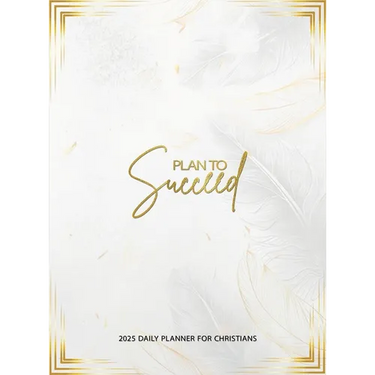 Plan To Succeed: 2025 daily planner for Christians