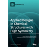Applied Designs in Chemical Structures with High Symmetry