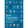 New Churches: A Theology