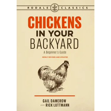 Chickens in Your Backyard, Newly Revised and Updated: A Beginner's Guide