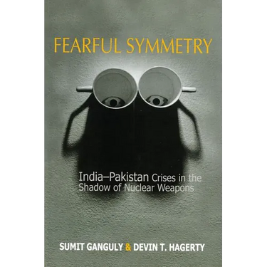 Fearful Symmetry: India-Pakistan Crises in the Shadow of Nuclear Weapons