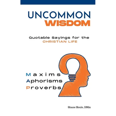 Uncommon Wisdom: Quotable Sayings for the Christian Life