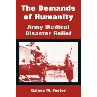 The Demands of Humanity: Army Medical Disaster Relief