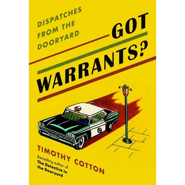 Got Warrants?: Dispatches from the Dooryard