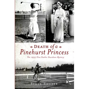 Death of a Pinehurst Princess: The 1935 Elva Statler Davidson Mystery