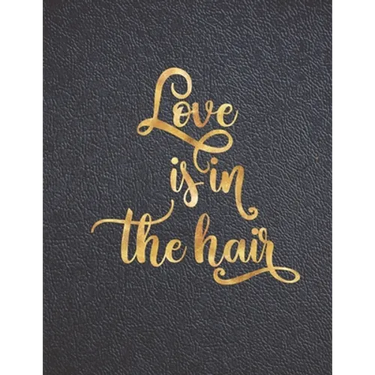 Love is in the Hair: Appointment Agenda Book Scheduling for Hairstylists, Beauty Salons Spas Hairdressers with Times and Half Hour Incremen