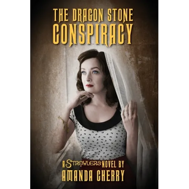 The Dragon Stone Conspiracy: A Strowlers Novel