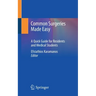 Common Surgeries Made Easy: A Quick Guide for Residents and Medical Students