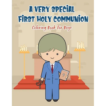 A Very Special First Holy Communion Coloring Book For Boys: 25 Wonderful Pages To Color And Celebrate Church & Communion For Young Boys