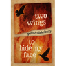 Two Wings to Hide My Face