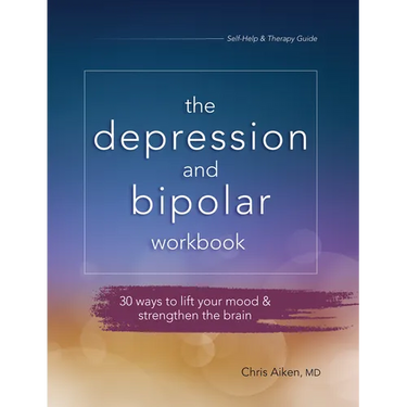 The Depression and Bipolar Workbook: 30 Ways to Lift Your Mood & Strengthen the Brain