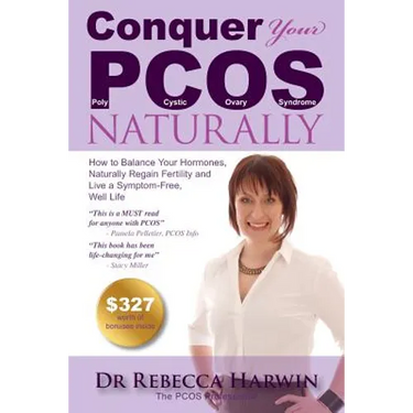 Conquer Your PCOS Naturally: How to Balance Your Hormones, Naturally Regain Fertility and Live a Symptom-Free, Well Life