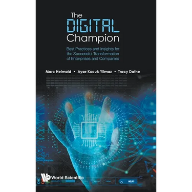 Digital Champion, The: Best Practices and Insights for the Successful Transformation of Enterprises and Companies