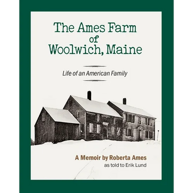 The Ames Farm of Woolwich, Maine: Life of an American Family
